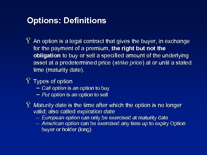 Options: Definitions Ÿ An option is a legal contract that gives the buyer, in