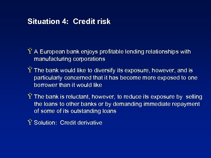 Situation 4: Credit risk Ÿ A European bank enjoys profitable lending relationships with manufacturing