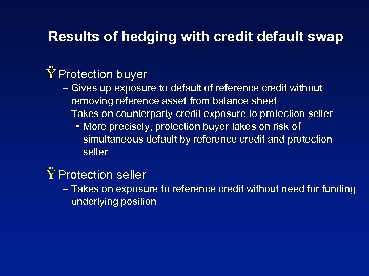 Results of hedging with credit default swap Ÿ Protection buyer – Gives up exposure