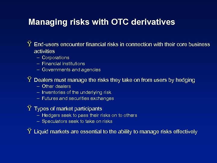 Managing risks with OTC derivatives Ÿ End-users encounter financial risks in connection with their