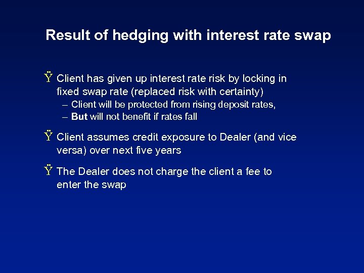 Result of hedging with interest rate swap Ÿ Client has given up interest rate