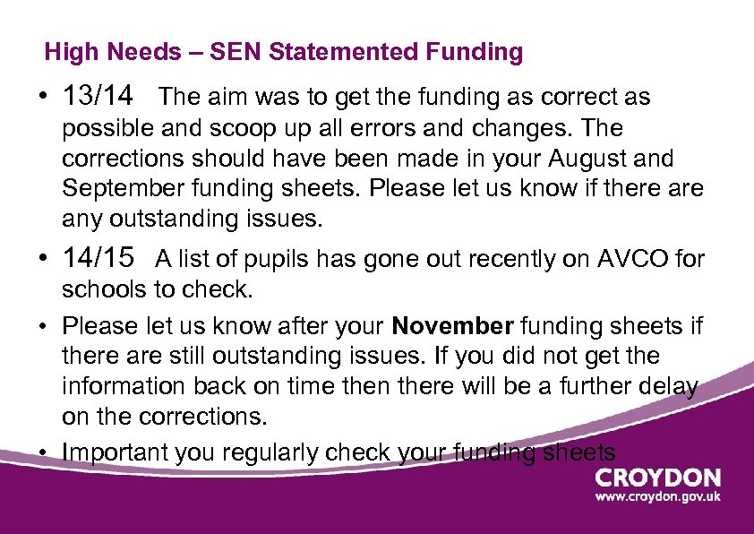 High Needs – SEN Statemented Funding • 13/14 The aim was to get the