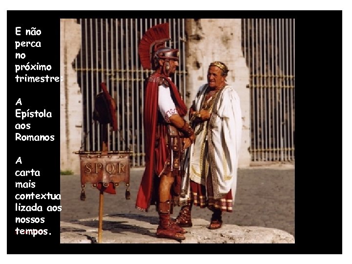 E não perca no próximo trimestre: A Epístola aos Romanos A carta mais contextua