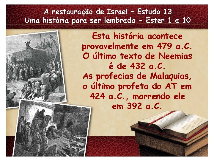 A restauração de Israel – Estudo 13 Uma história para ser lembrada - Ester