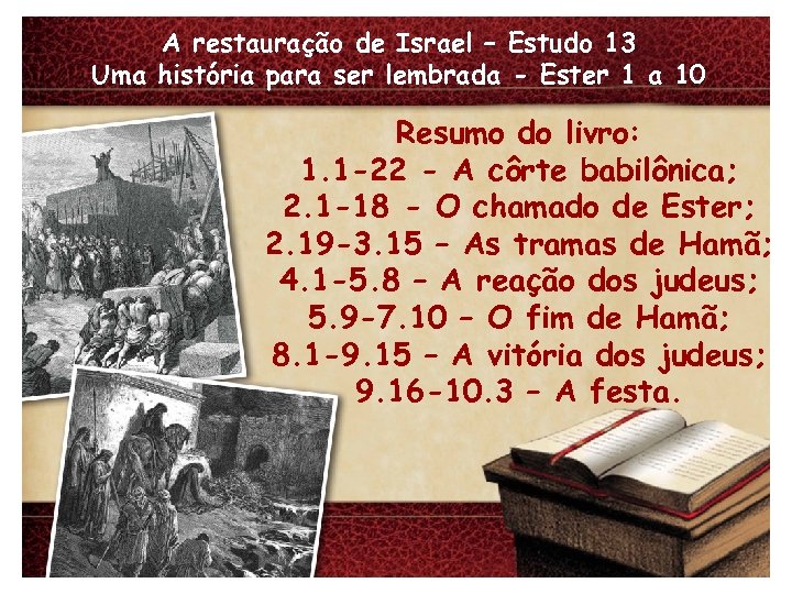 A restauração de Israel – Estudo 13 Uma história para ser lembrada - Ester