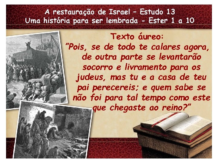A restauração de Israel – Estudo 13 Uma história para ser lembrada - Ester
