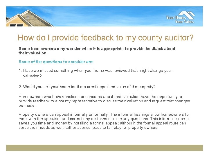 How do I provide feedback to my county auditor? Some homeowners may wonder when