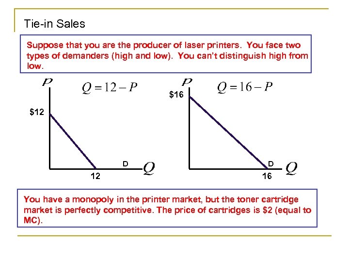 Tie-in Sales Suppose that you are the producer of laser printers. You face two