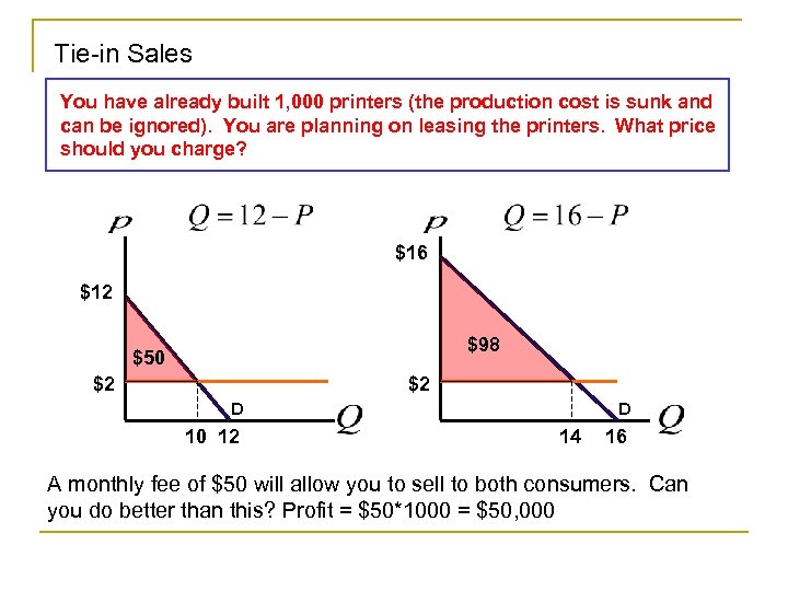 Tie-in Sales You have already built 1, 000 printers (the production cost is sunk
