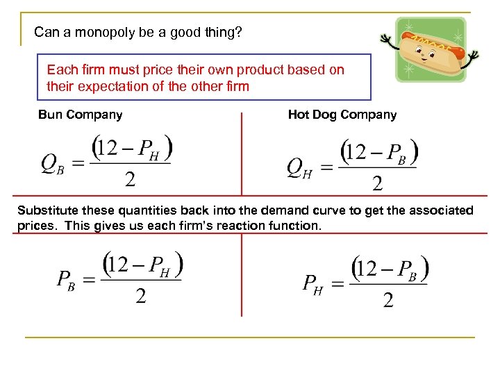 Can a monopoly be a good thing? Each firm must price their own product