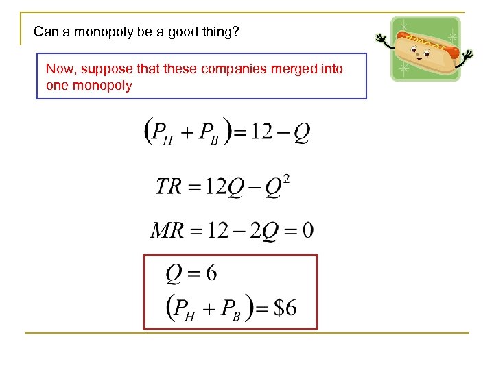 Can a monopoly be a good thing? Now, suppose that these companies merged into