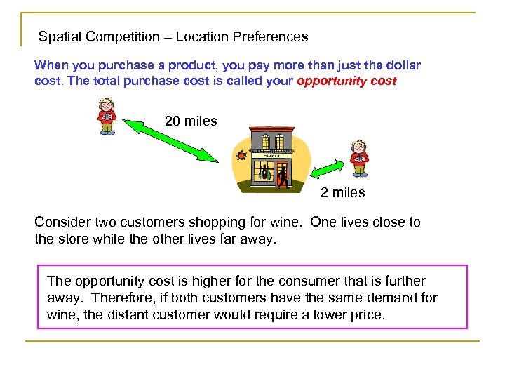 Spatial Competition – Location Preferences When you purchase a product, you pay more than