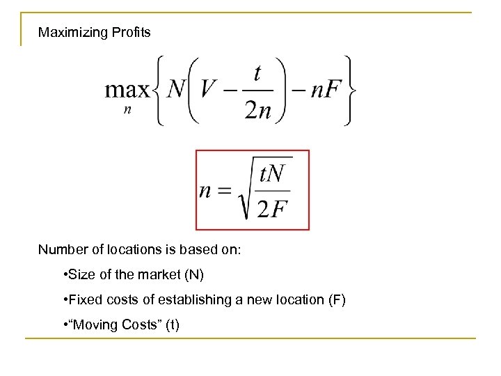 Maximizing Profits Number of locations is based on: • Size of the market (N)