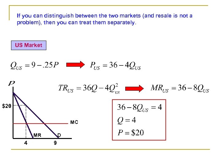 If you can distinguish between the two markets (and resale is not a problem),