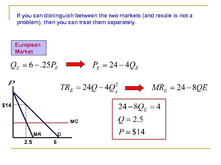 If you can distinguish between the two markets (and resale is not a problem),