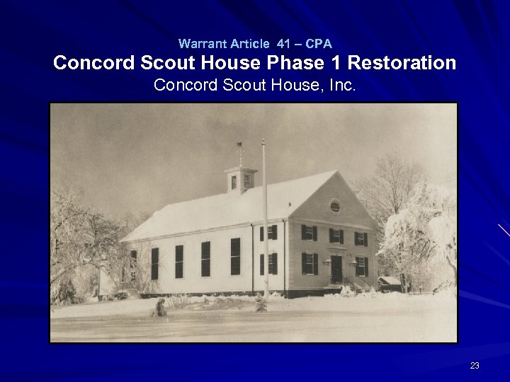 Warrant Article 41 – CPA Concord Scout House Phase 1 Restoration Concord Scout House,