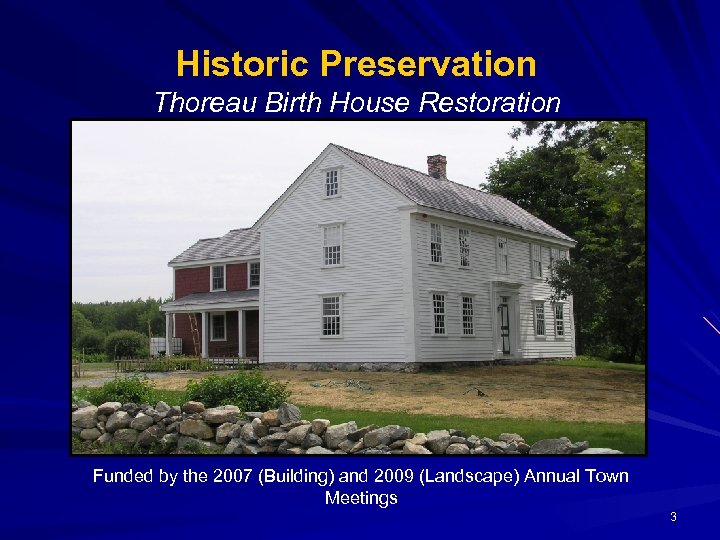 Historic Preservation Thoreau Birth House Restoration Funded by the 2007 (Building) and 2009 (Landscape)