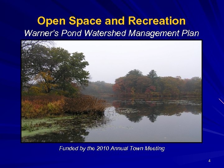 Open Space and Recreation Warner’s Pond Watershed Management Plan Funded by the 2010 Annual