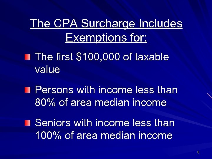 The CPA Surcharge Includes Exemptions for: The first $100, 000 of taxable value Persons