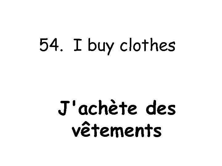 54. I buy clothes J'achète des vêtements 