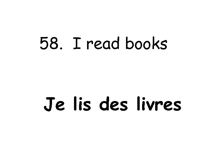 58. I read books Je lis des livres 