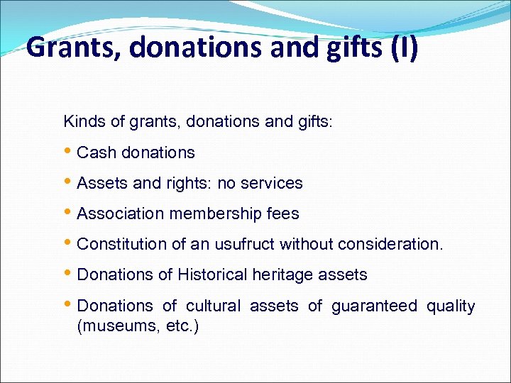 Grants, donations and gifts (I) Kinds of grants, donations and gifts: • Cash donations