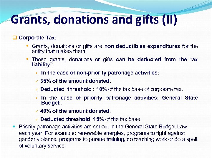 Grants, donations and gifts (II) q Corporate Tax: • Grants, donations or gifts are