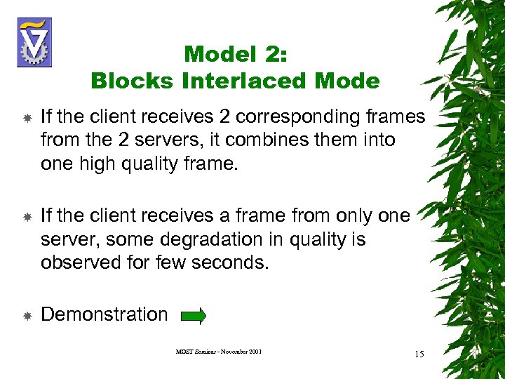 Model 2: Blocks Interlaced Mode If the client receives 2 corresponding frames from the