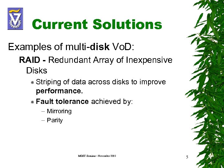 Current Solutions Examples of multi-disk Vo. D: RAID - Redundant Array of Inexpensive Disks