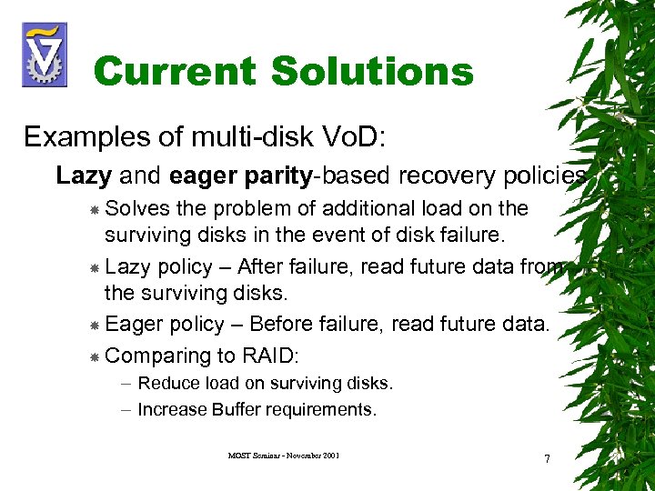 Current Solutions Examples of multi-disk Vo. D: Lazy and eager parity-based recovery policies Solves