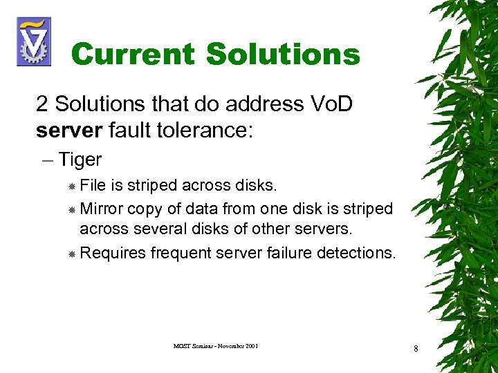 Current Solutions 2 Solutions that do address Vo. D server fault tolerance: – Tiger