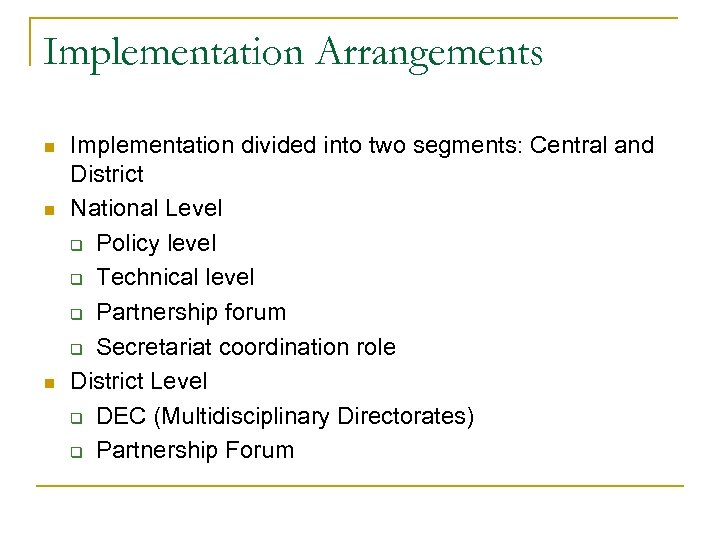 Implementation Arrangements n n n Implementation divided into two segments: Central and District National