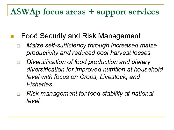 ASWAp focus areas + support services Food Security and Risk Management n q q