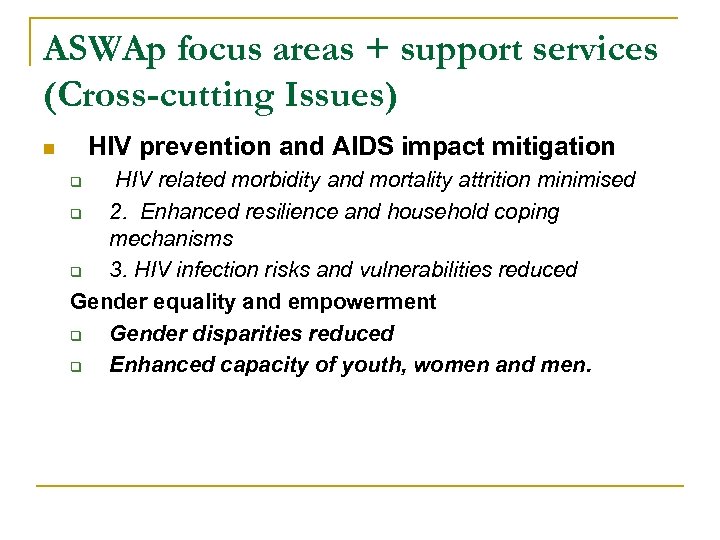 ASWAp focus areas + support services (Cross-cutting Issues) HIV prevention and AIDS impact mitigation