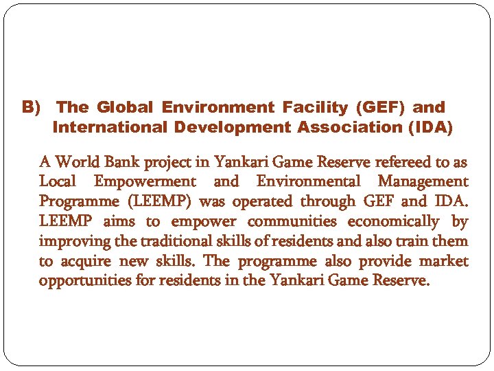 B) The Global Environment Facility (GEF) and International Development Association (IDA) A World Bank