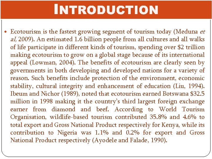 INTRODUCTION Ecotourism is the fastest growing segment of tourism today (Meduna et al, 2009).