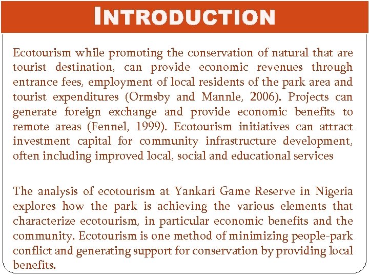 INTRODUCTION Ecotourism while promoting the conservation of natural that are tourist destination, can provide