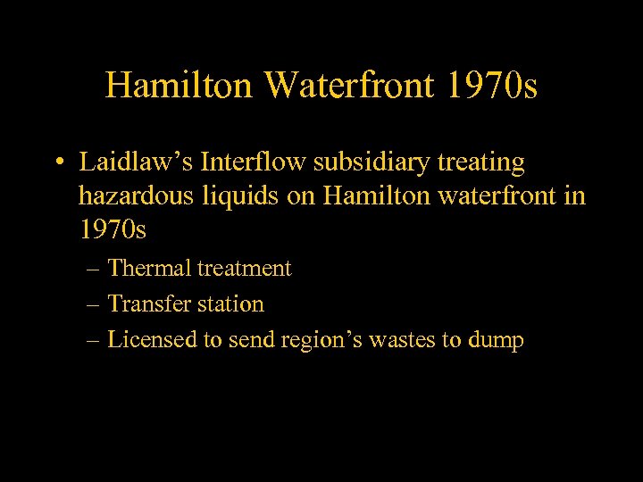 Hamilton Waterfront 1970 s • Laidlaw’s Interflow subsidiary treating hazardous liquids on Hamilton waterfront