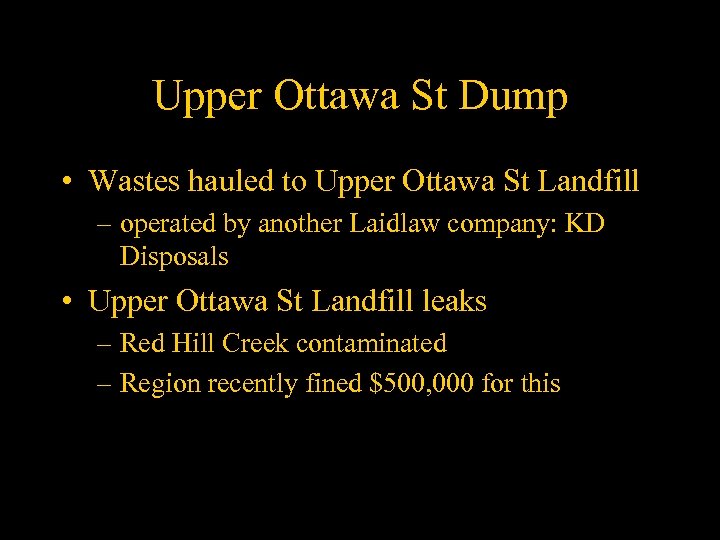 Upper Ottawa St Dump • Wastes hauled to Upper Ottawa St Landfill – operated