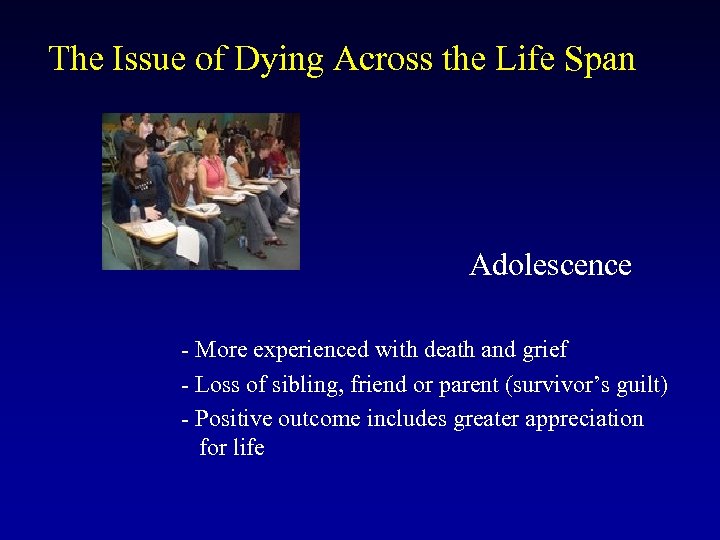 The Issue of Dying Across the Life Span Adolescence - More experienced with death