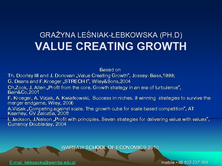 GRAŻYNA LEŚNIAK-ŁEBKOWSKA (PH. D) VALUE CREATING GROWTH Based on Th. Doorley III and J.