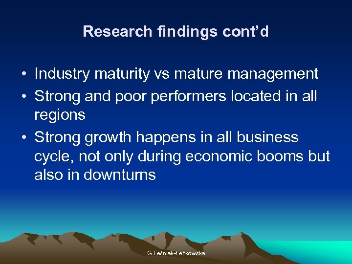 Research findings cont’d • Industry maturity vs mature management • Strong and poor performers