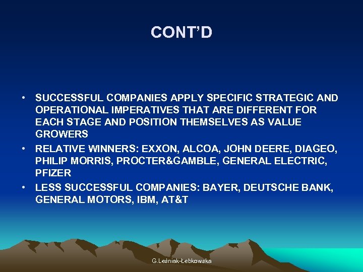 CONT’D • SUCCESSFUL COMPANIES APPLY SPECIFIC STRATEGIC AND OPERATIONAL IMPERATIVES THAT ARE DIFFERENT FOR