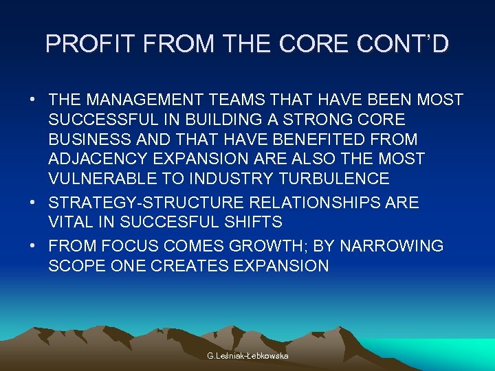 PROFIT FROM THE CORE CONT’D • THE MANAGEMENT TEAMS THAT HAVE BEEN MOST SUCCESSFUL