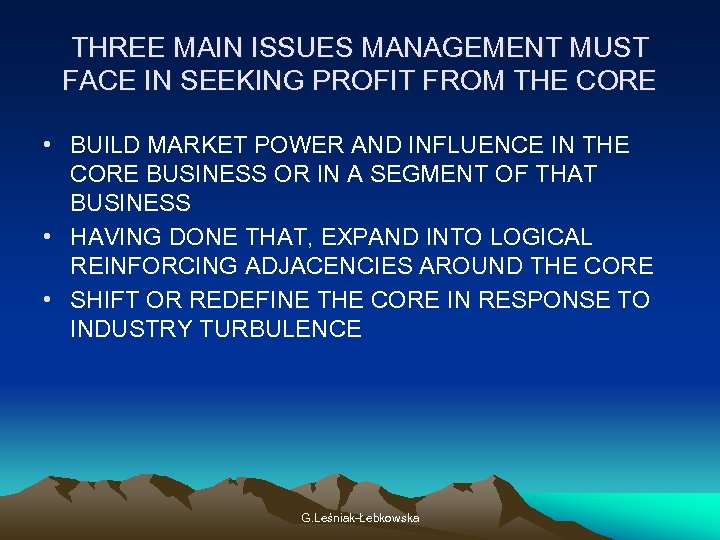 THREE MAIN ISSUES MANAGEMENT MUST FACE IN SEEKING PROFIT FROM THE CORE • BUILD