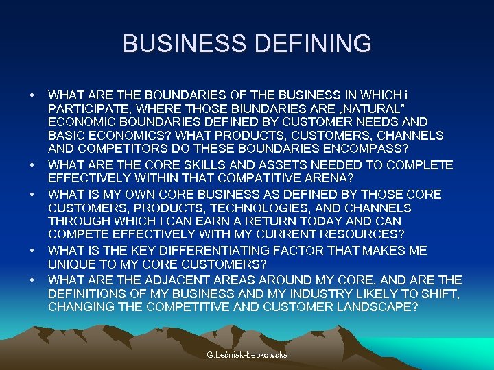 BUSINESS DEFINING • • • WHAT ARE THE BOUNDARIES OF THE BUSINESS IN WHICH