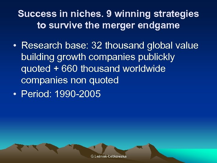 Success in niches. 9 winning strategies to survive the merger endgame • Research base: