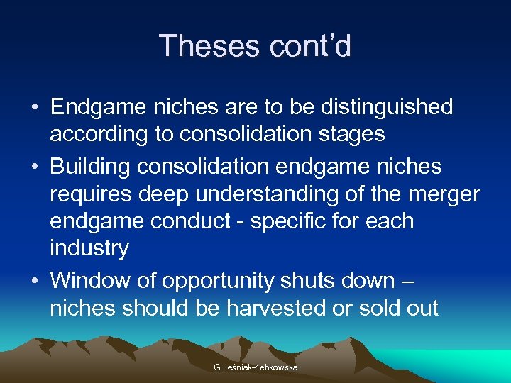 Theses cont’d • Endgame niches are to be distinguished according to consolidation stages •
