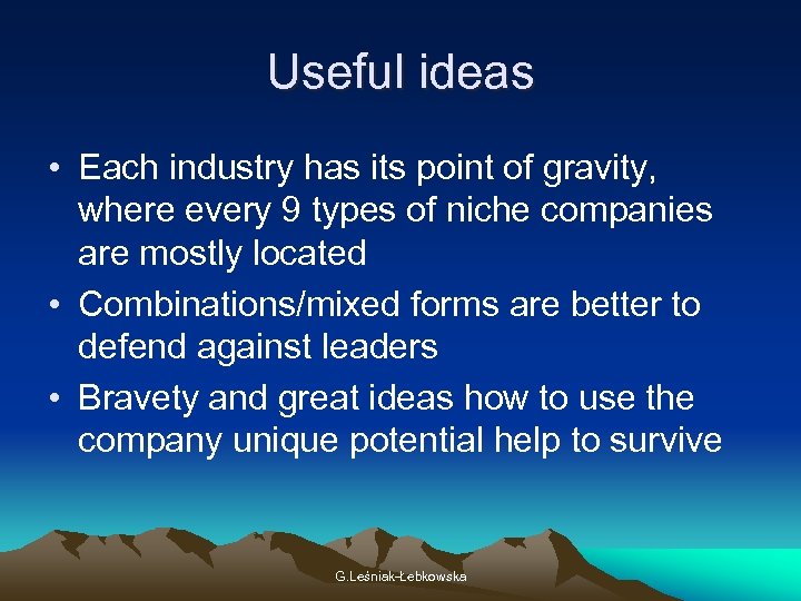 Useful ideas • Each industry has its point of gravity, where every 9 types