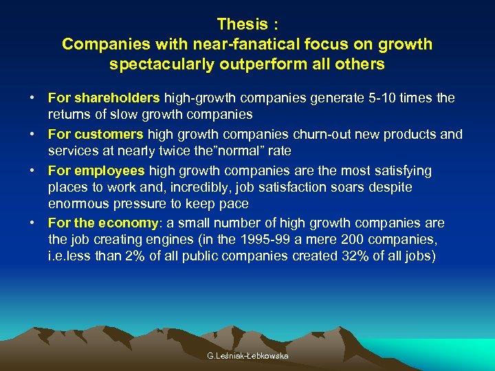 Thesis : Companies with near-fanatical focus on growth spectacularly outperform all others • For